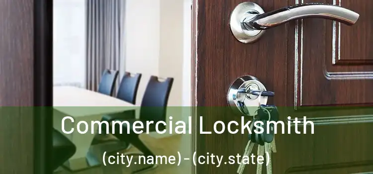 Commercial Locksmith (city.name) - (city.state)